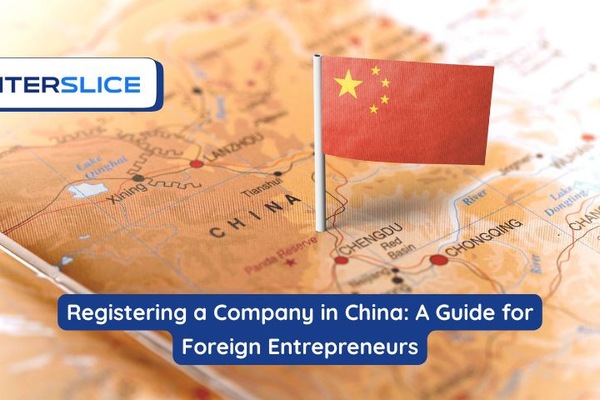 Registering a Company in China: Foreign Entrepreneurs Guide