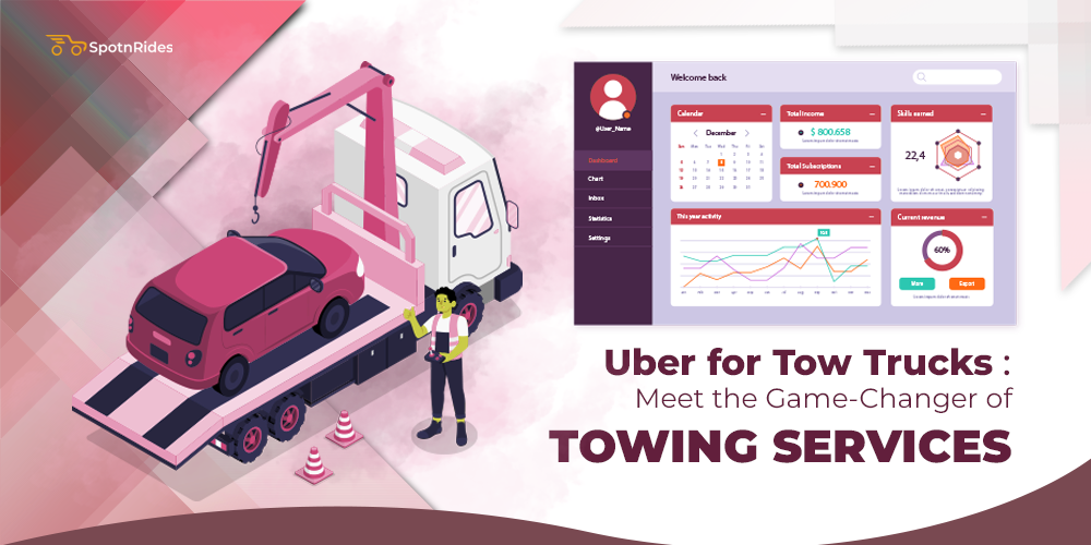 Uber for Tow Trucks: Meet the Game-Ch**** of Towing Services - SpotnRides - AI Powered Taxi Booking App