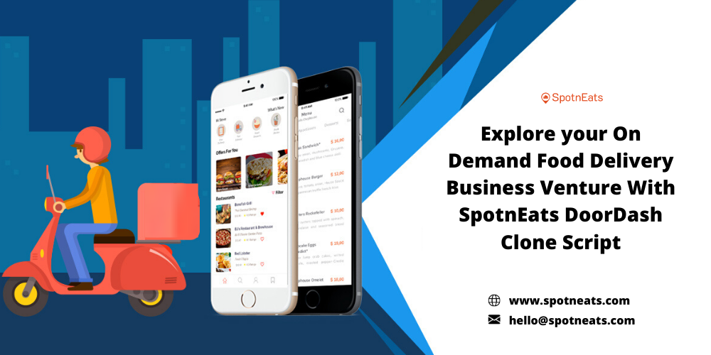 Explore Your On Demand Food Delivery Bu****ess Venture With SpotnEats DoorDash Clone Script