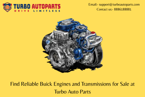 Find Reliable Buick Engines and Transmissions for Sale at Turbo Auto Parts | by Usedcarsparts | Oct, 2025 | Medium