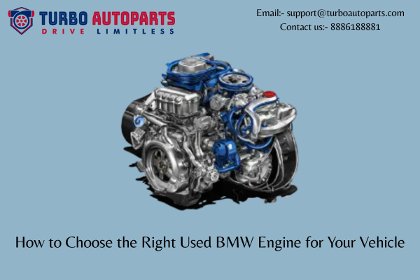 How to Choose the Right Used BMW Engine for Your Vehicle
