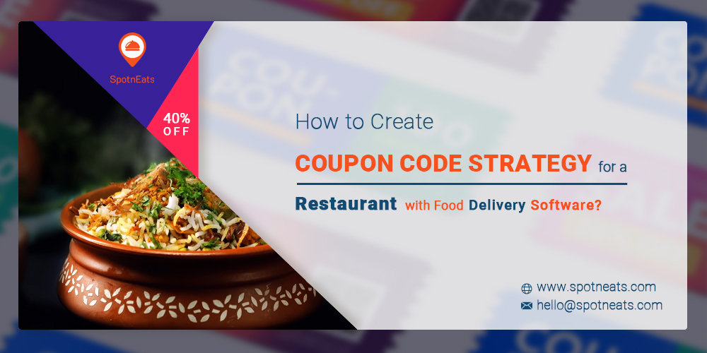 How to Create a Coupon Code Strategy for a Restaurant with Food Delivery Soft****e? - SpotnEats