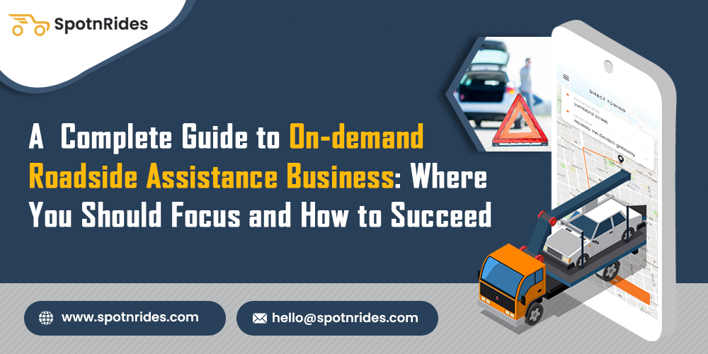 A Complete Guide to On-demand Roadside Assistance Bu****ess: Where You Should Focus and How to Succeed