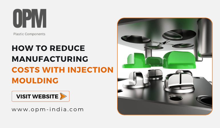 Cut Manufacturing Costs Fast with Injection Moulding