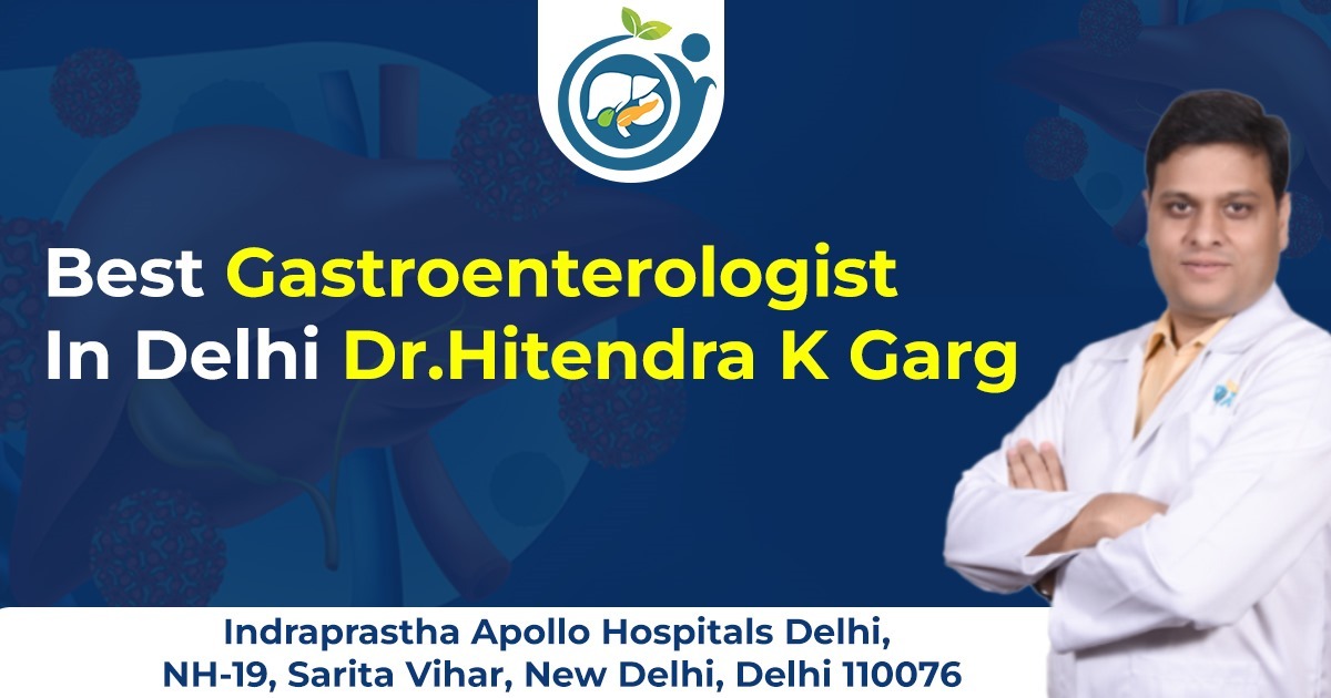Best Gastroenterologist in Delhi NCR | Dr. Hitendra K Garg